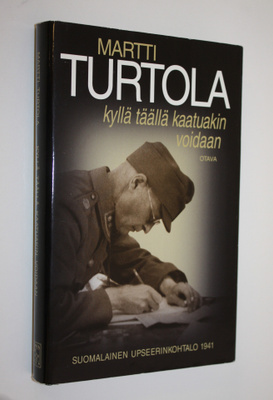Martti Turtola : Kyllä täällä kaatuakin voidaan : suomala...