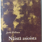 Jyrki Pellinen: Näistä asioista, Otava 1962. Tekijän omiste - pikkukuva 1
