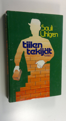 Sauli Uhlgren : Tiilentekijät : novelleja