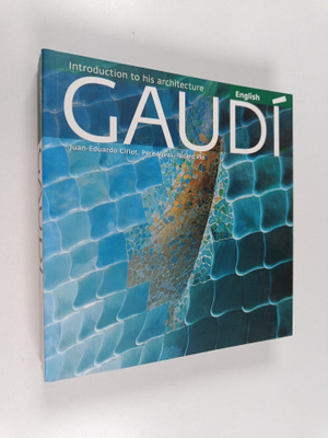 Juan-Eduardo Cirlot : Gaudi : Introduction to His Archite...