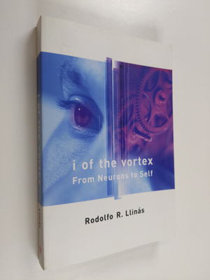 Rodolfo R. Llinas : I of the Vortex - From Neurons to Self