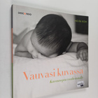 Me Ra Koh : Vauvasi kuvassa : kuvausopas vanhemmille - pikkukuva 1