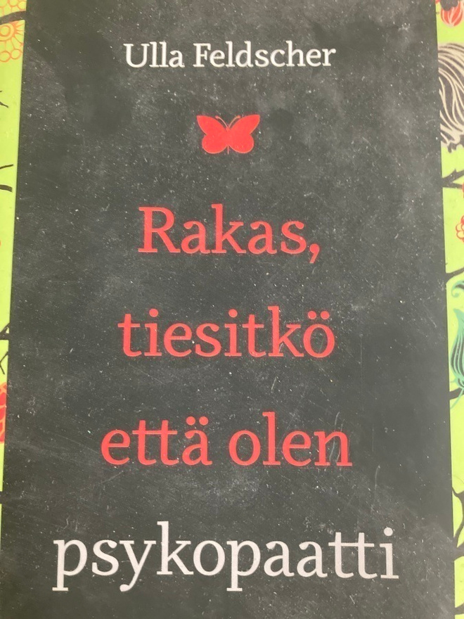 FELDSCHER: RAKAS, TIESITKÖ ETTÄ OLEN PSYKOPAATTI