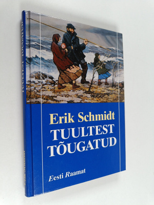 Erik Schmidt : Tuultest tougatud : romaan