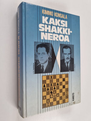 Kimmo Konsala : Kaksi shakkineroa - J. R. Capablanca, sha...