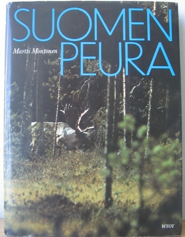 Martti Montonen: Suomen peura, Wsoy 1974.