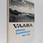 Ilmari Laukkonen : Vaasa aikansa kuvastimena 1903-1939 - pikkukuva 1