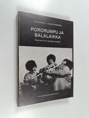 Ilpo Saunio : Pororumpu ja balalaikka : Neuvostoliiton ka...