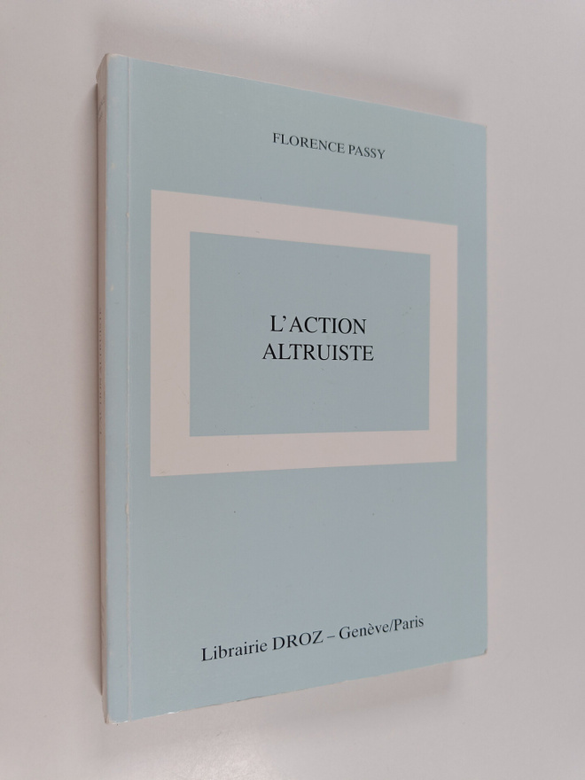 Florence Passy : L'action altruiste - contraintes et oppo...