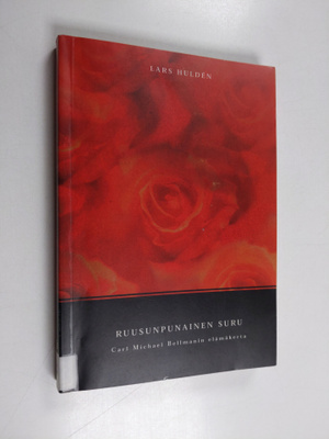 Lars Hulden : Ruusunpunainen suru : Carl Michael Bellmani...