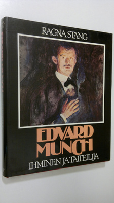 Ragna Stang : Edvard Munch : ihminen ja taiteilija