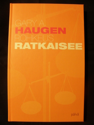 Haugen, Gary A. : Rohkeus ratkaisee