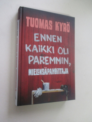 TUOMAS KYRÖ : ENNEN KAIKKI OLI PAREMMIN, MIELENSÄPAHOITTAJA