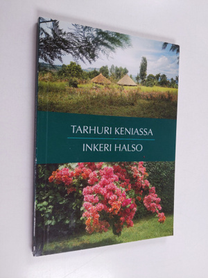 Inkeri Halso : Tarhuri Keniassa : matkakertomus lähetysty...