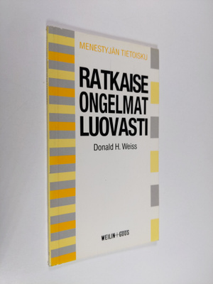 Donald H. Weiss : Ratkaise ongelmat luovasti