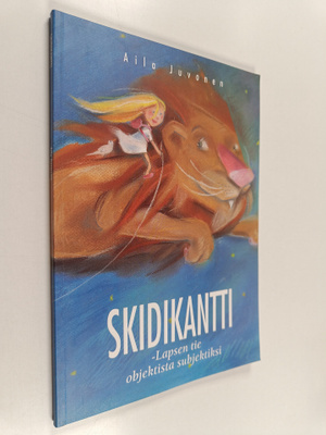 Aila Juvonen : Skidikantti : lapsen tie objektista subjek...