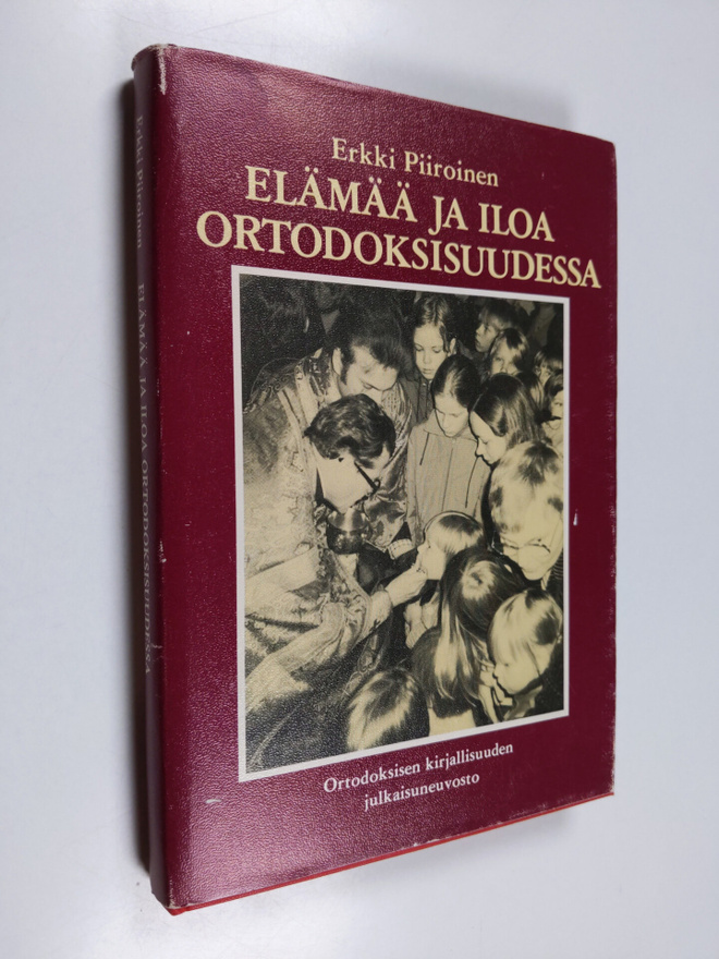 Erkki Piiroinen : Elämää ja iloa ortodoksisuudessa : puhe...