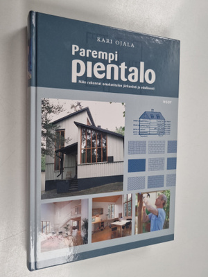 Kari Ojala : Parempi pientalo : näin rakennat omakotitalo...