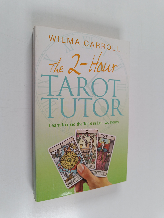 Wilma Carroll : The 2-Hour Tarot Tutor : Learn to Read th...