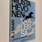 Aarne Johannes Saari : Musta hevonen vaaleissa : vaaleist... - pikkukuva 1