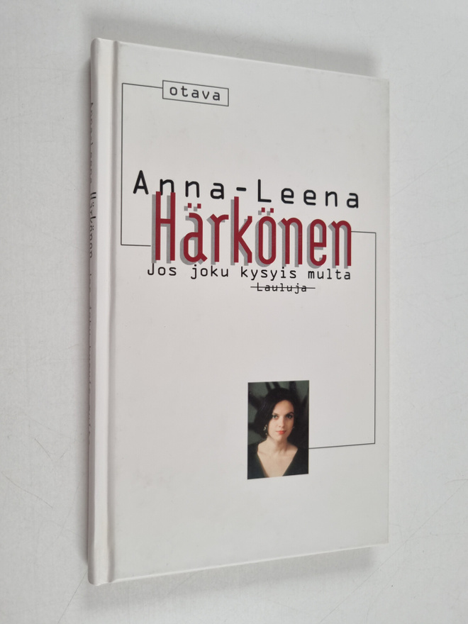 Anna-Leena Härkönen : Jos joku kysyis multa : lauluja