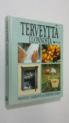 Terveyttä luonnosta : parantavat lääkekasvit ja täydentäv...