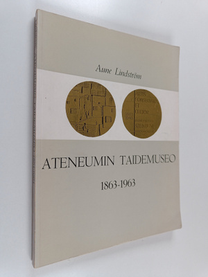 Aune Lindström : Ateneumin taidemuseo 1863-1963