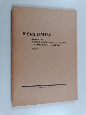 Kertomus Suomen kansakoulunopettajain liiton toiminnasta ...