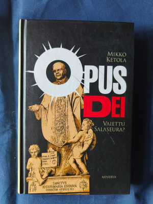 Ketola, Mikko: Opus Dei - vaiettu salaseura