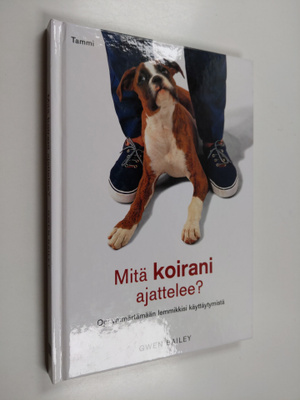 Gwen Bailey : Mitä koirani ajattelee? : Opi ymmärtämään l...