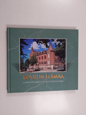 Matti (toim.) Kuukka : Koulun elämää : Lahden yhteiskoulu...