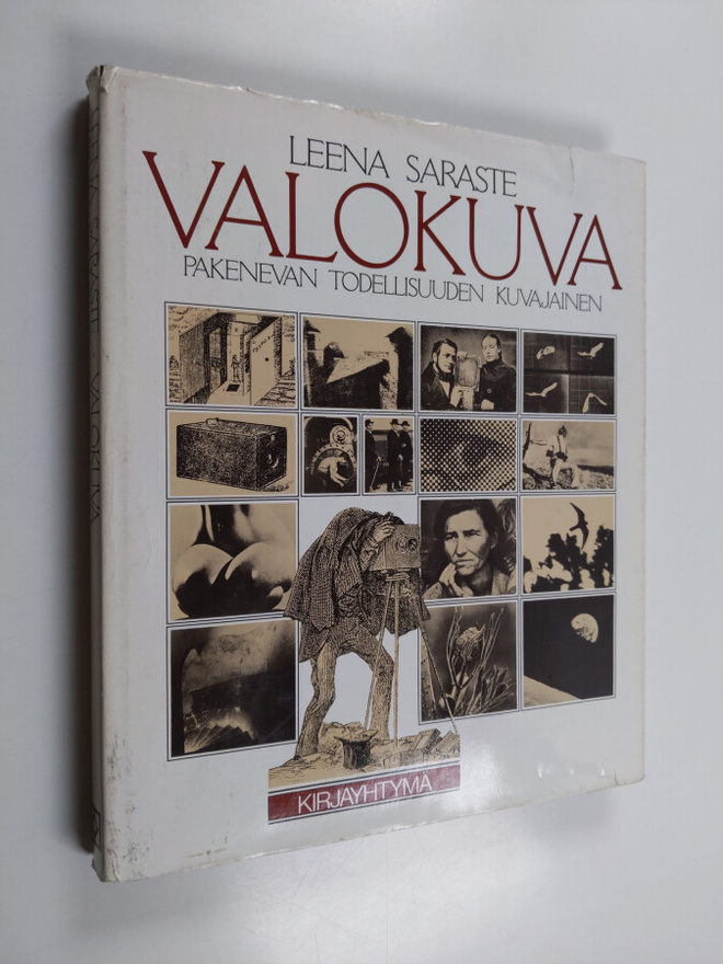 Leena Saraste : Valokuva - pakenevan todellisuuden kuvaja...