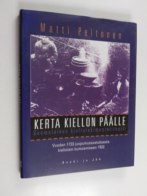 Matti Peltonen : Kerta kiellon päälle : suomalainen kielt...