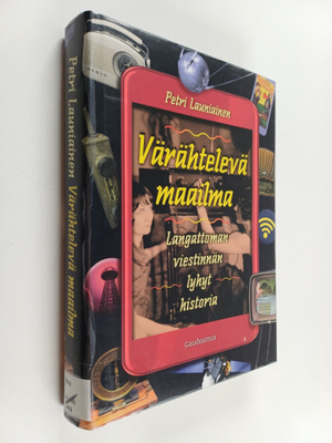 Petri Launiainen : Värähtelevä maailma : langattoman vies...