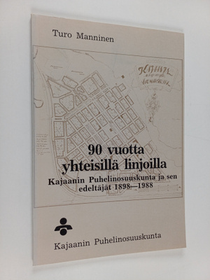 Turo Manninen : 90 vuotta yhteisillä linjoilla : Kajaanin...