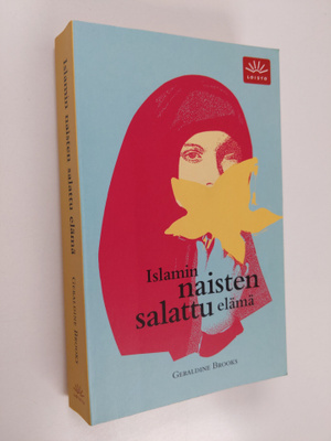 Geraldine Brooks : Islamin naisten salattu elämä