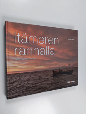 Markku Saiha : Itämeren rannalla : valokuvaajan meriselit...