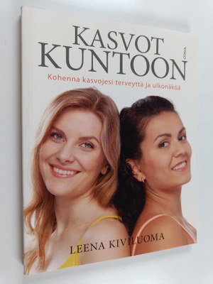Leena Kiviluoma : Kasvot kuntoon : kohenna kasvojesi terv...