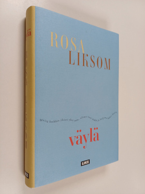 Rosa Liksom : Väylä