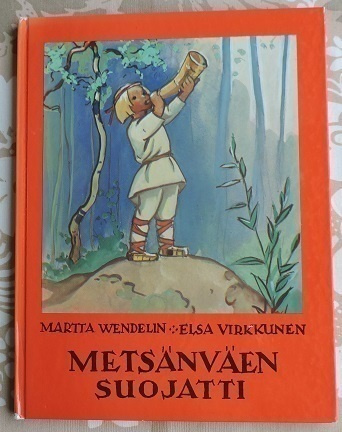 Martta Wendelin/Elsa Virkkunen: Metsänväen suojatti