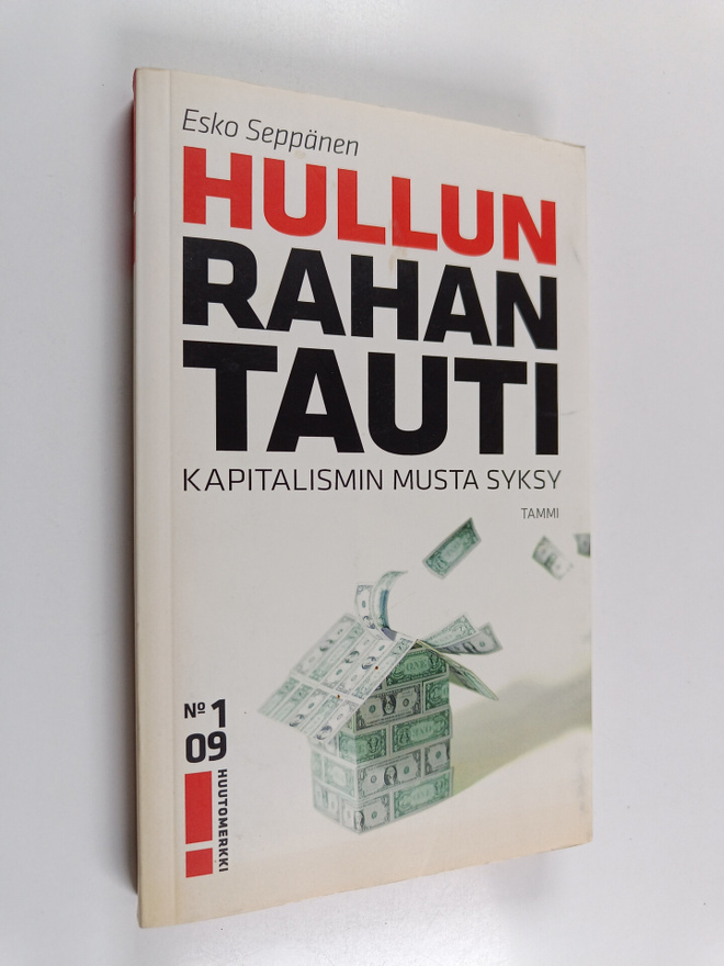 Esko Seppänen : Hullun rahan tauti : kapitalismin musta s...