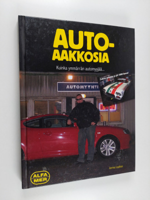 Jorma Laakso : Autoaakkosia : kuinka ymmärrän automyyjää