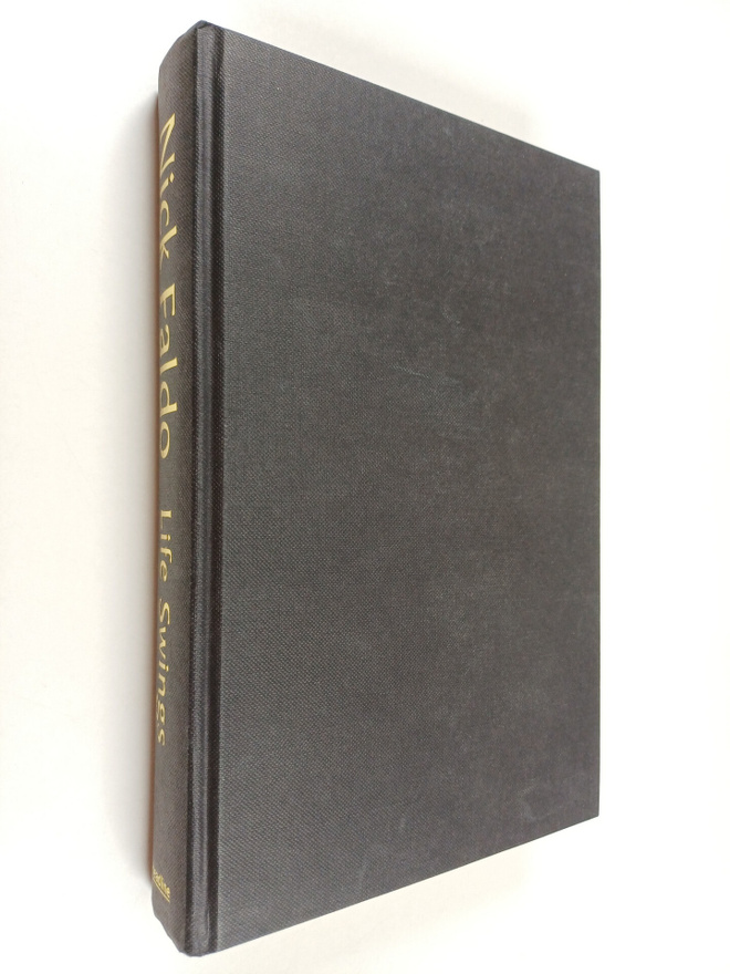 Nick Faldo : Life Swings : The Autobiography