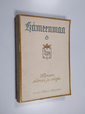 Hämeenmaa 6 : Hämeen elämää ja oloja