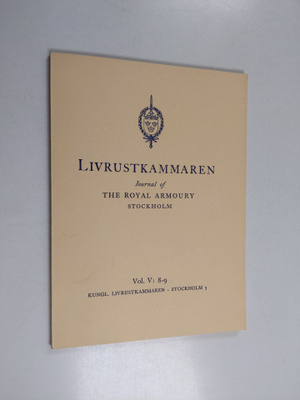 Livrustkammaren : Journal of the Royal Armoury : Vol. V :...