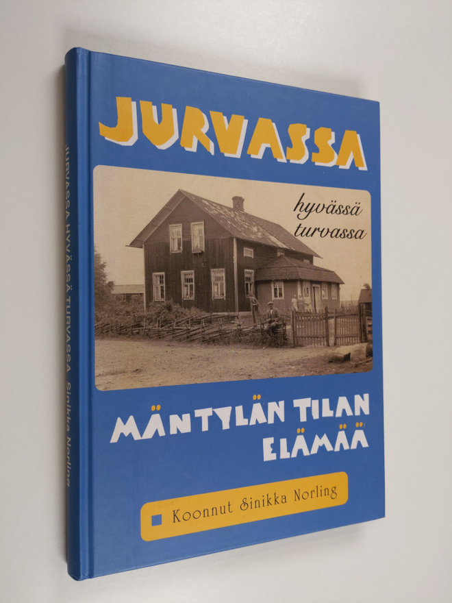 Sinikka Norling : Jurvassa hyvässä turvassa : Mäntylän ti...
