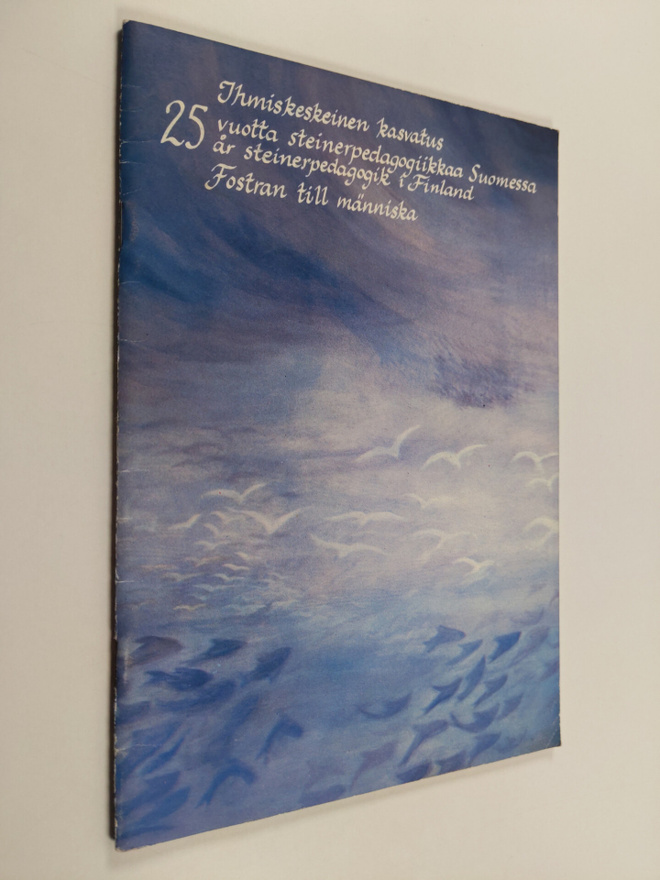 Ihmiskeskeinen kasvatus : 25 vuotta steinerpedagogiikkaa ...