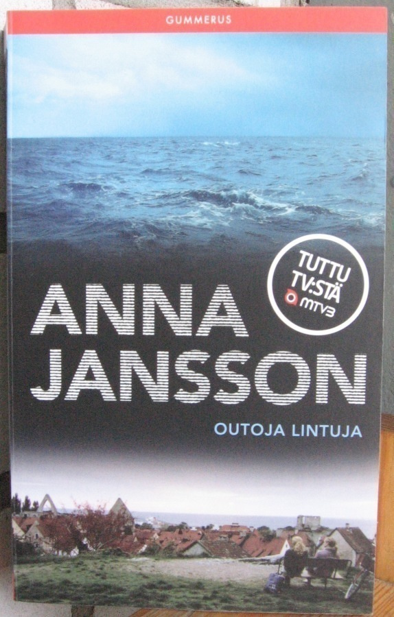 Anna Jansson: Outoja lintuja, Gummerus 2010. 5p.  335 s