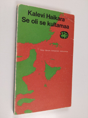 Kalevi Haikara : Se oli kultamaa : Veijo Meren romaanien ...