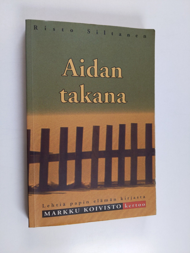 Risto Siltanen : Aidan takana : lehtiä papin elämän kirja...